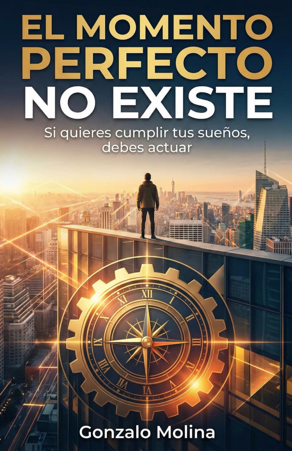 El momento perfecto no existe: Si quieres cumplir tus sueños, debes actuar