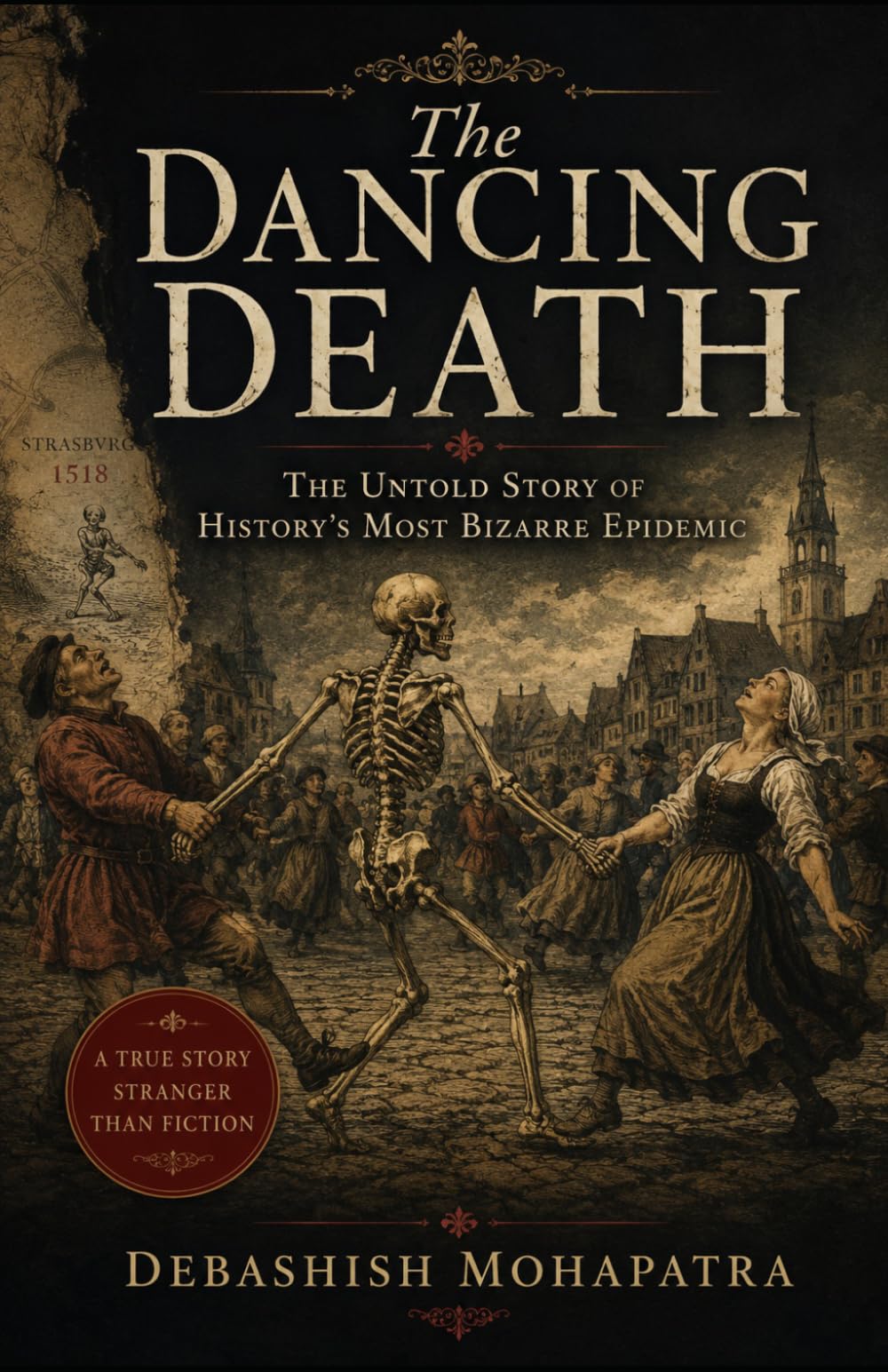 The Dancing Death: The Untold Story of History's Most Bizarre Epidemic