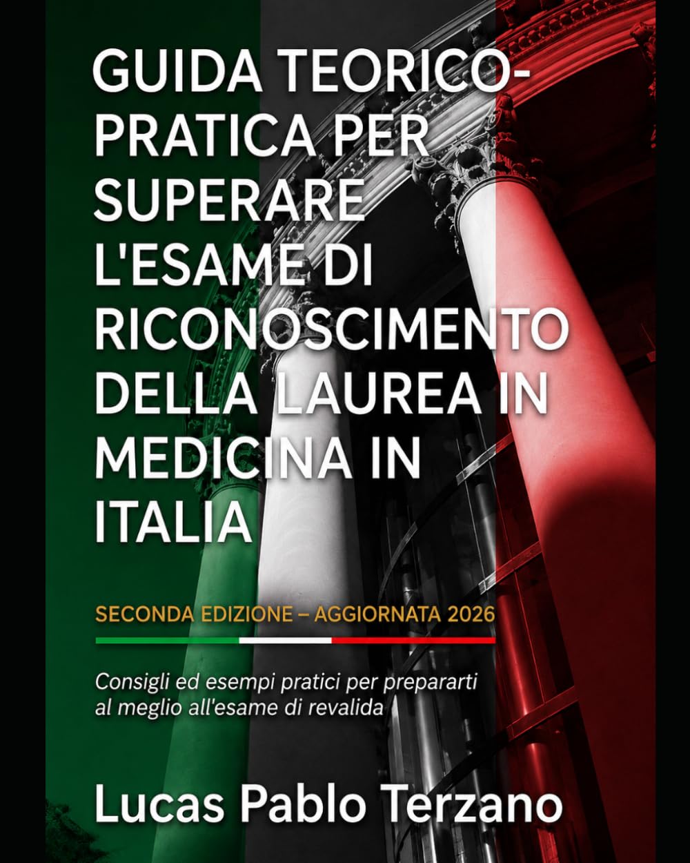 Guida Teorico-Pratica per Superare l’Esame di Riconoscimento della Laurea in Medicina in Italia Seconda Edizione Aggiornata 2026: Teoria, casi ... in Medicina in Italia – Volume I)