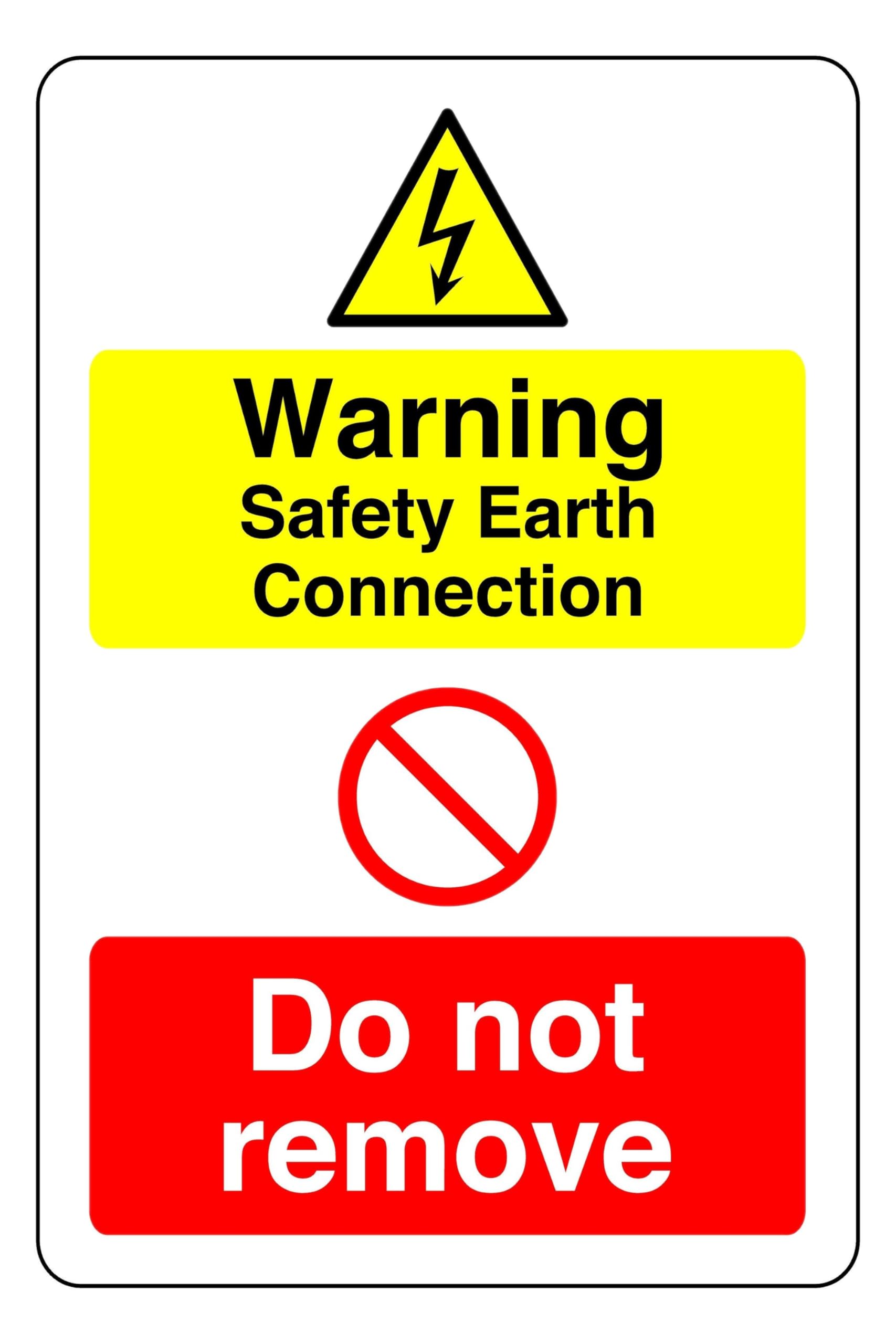 Warning Safety Earth connection Do Not Remove - safety sign - 1.2mm Rigid plastic for indoor/outdoor usage (200mm x 150mm) Viewing Distance within 5m.