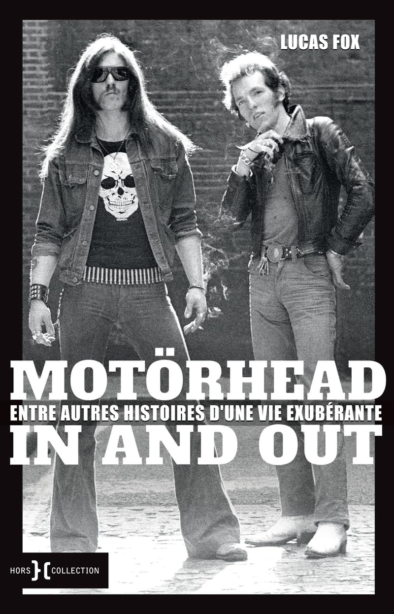 Motörhead in and out - Entre autres histoires d'une vie exubérante: L'autobiographie de Lucas Fox, premier batteur du groupe