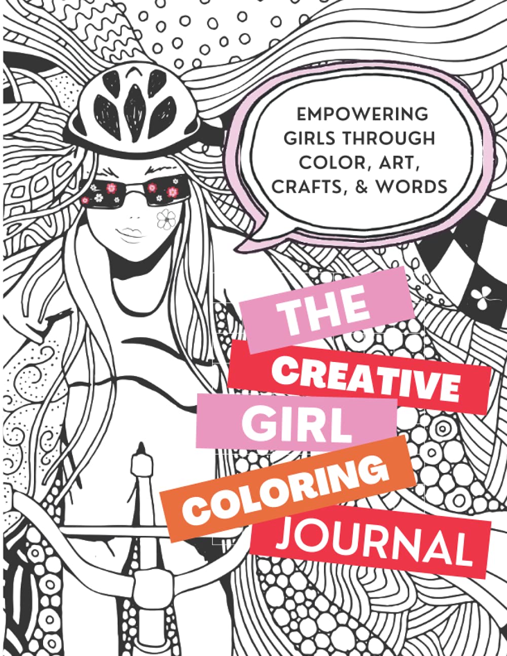 The Creative Girl Coloring Journal: Empowering Girls Through Color, Art, Crafts, and Words