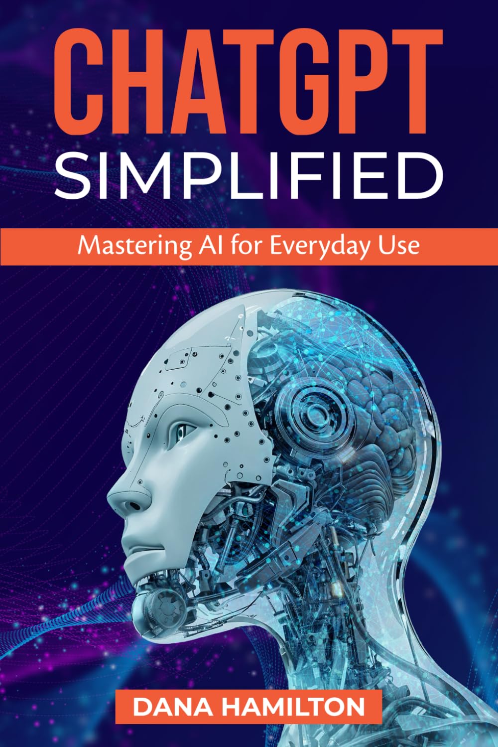 ChatGPT Simplified: Mastering AI For Everyday Use