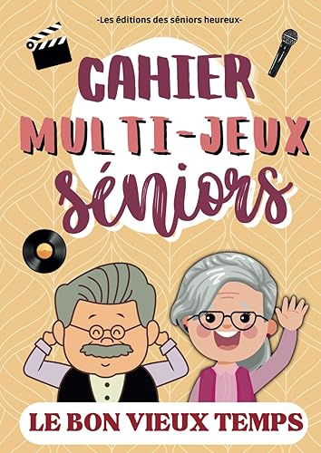 CAHIER D'ACTIVITES MULTI-JEUX SENIORS SUR LE THEME DU BON VIEUX TEMPS: Musclez votre cerveau, stimulez votre mémoire en ravivant les souvenirs de votre jeunesse ! Mots croisés, mots mêlés, sudokus