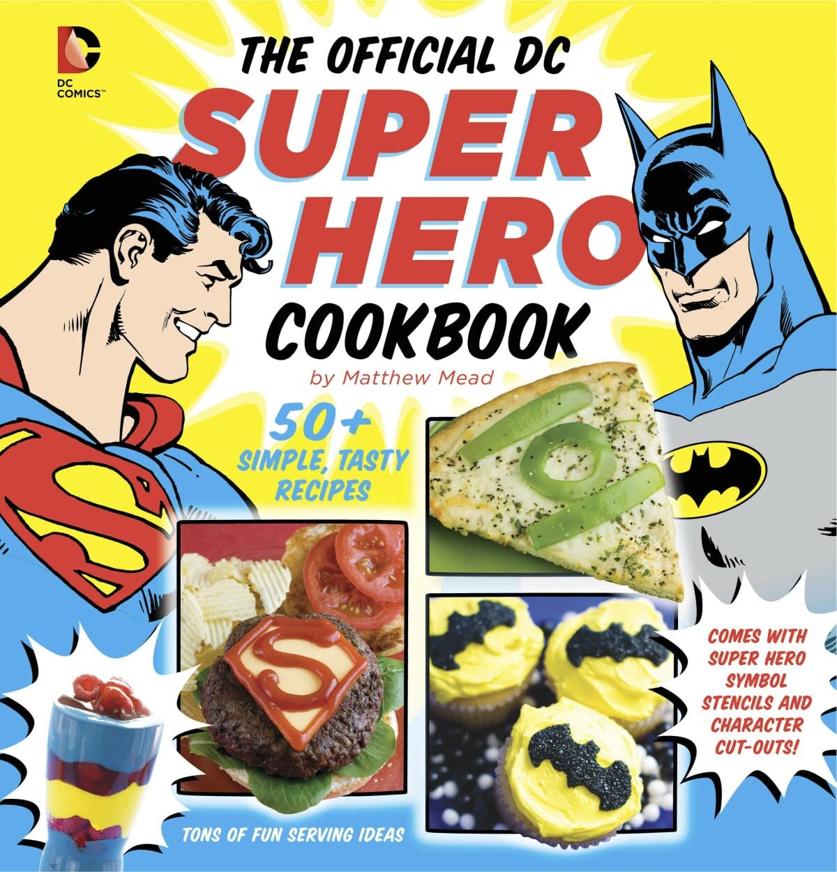 The Official DC Super Hero Cookbook: 60+ Simple, Tasty Recipes for Growing Super Heroes