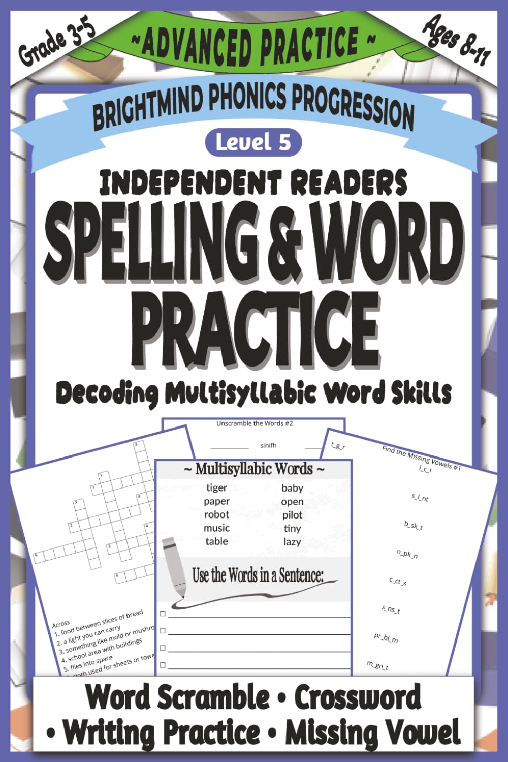 Spelling & Word Practice Level 5: Advanced Practice Companion: Multisyllabic Word Practice Workbook with Crosswords, Word Scrambles, Missing Vowels, ... Phonics Progression: Advanced Practice)