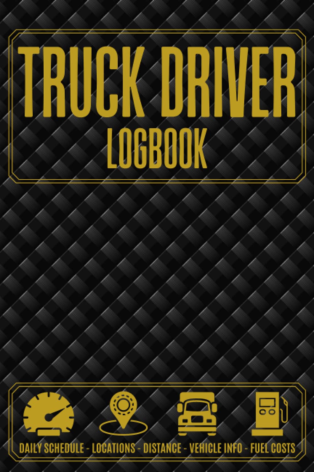 Truck Driver Logbook: A trucker vital notebook to track and record daily mileage, driving schedule, fuel expenses / Automobile, drivers journal for time-saving and routine control