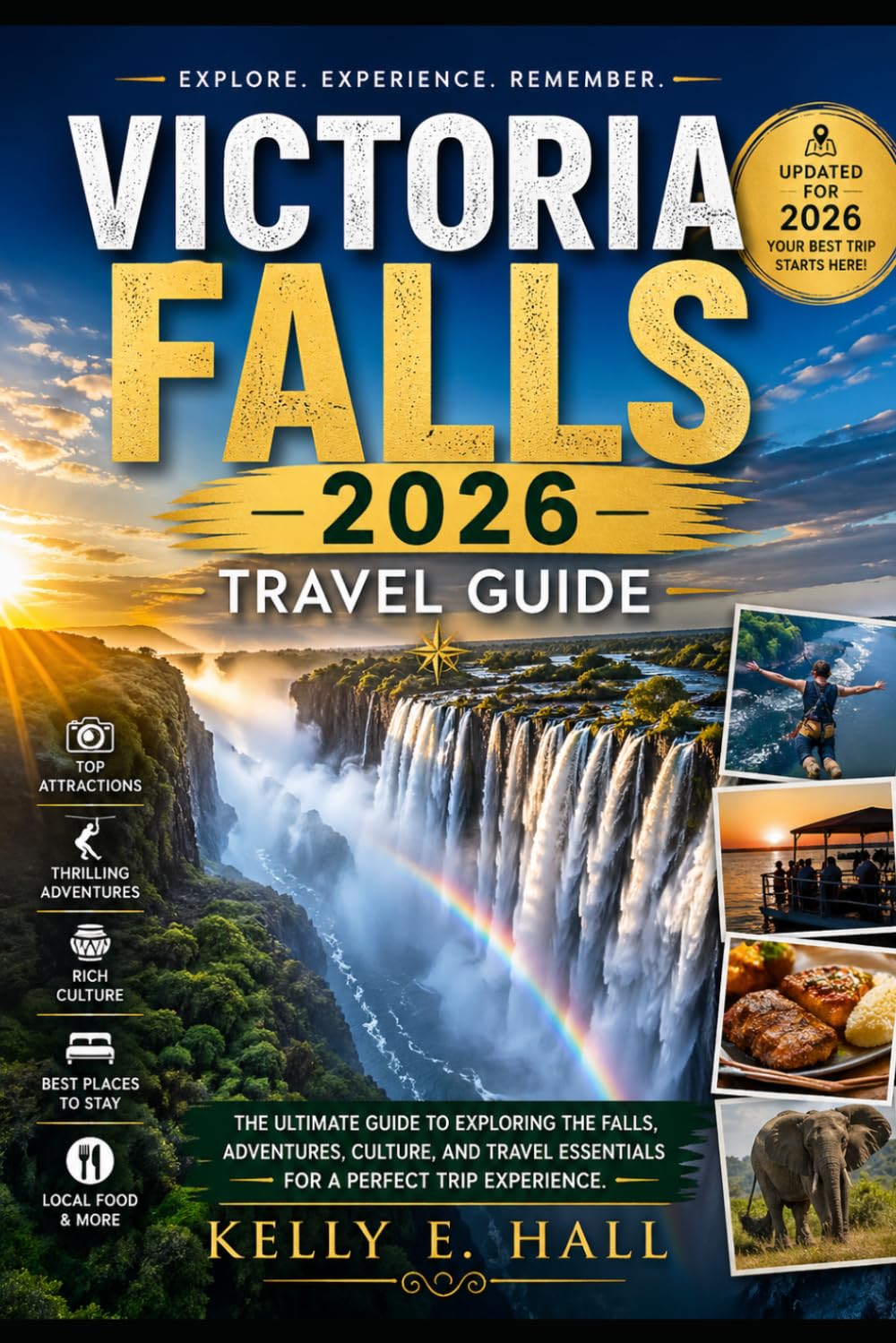 VICTORIA FALLS -2026-TRAVEL GUIDE: The Ultimate Guide to Exploring the Falls, Adventures, Culture, and Travel Essentials for a Perfect Trip Exnerience