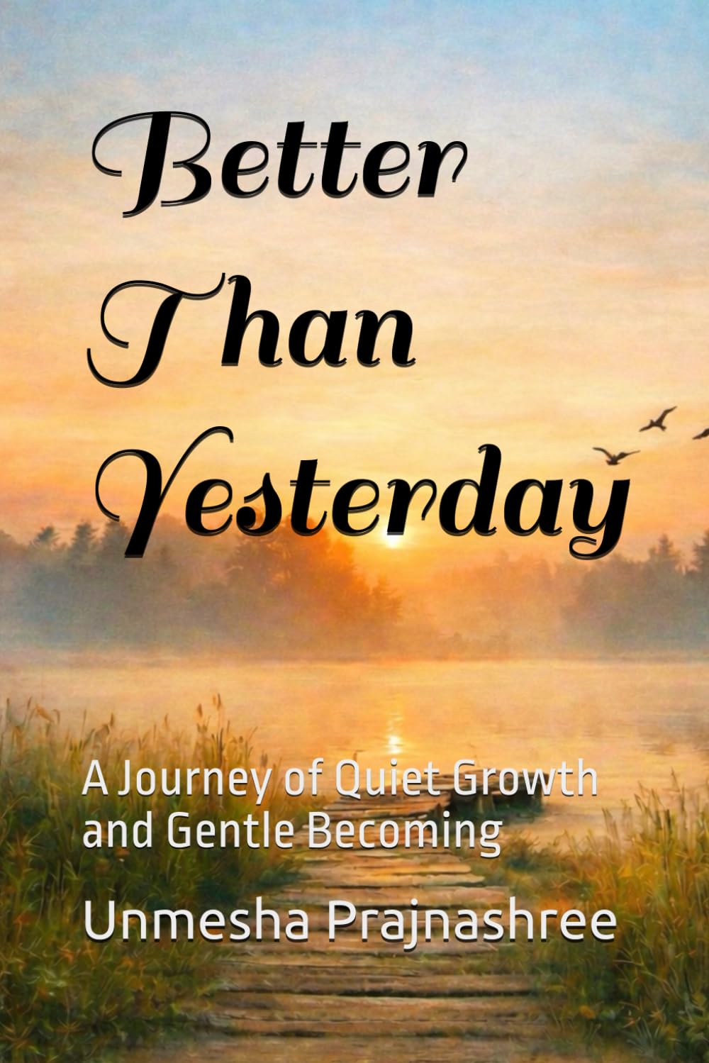 Better Than Yesterday: A Journey of Quiet Growth and Gentle Becoming