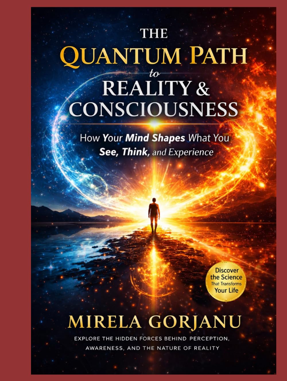 The Quantum Path to Reality & Consciousness: How Your Mind Shapes What You See, Think, and Experience (Spirituality)
