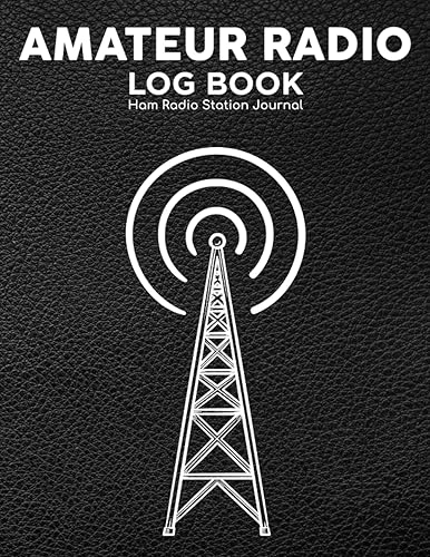 Amateur Radio Log Book - Ham Radio Station Journal: Radio Guide Organizer &amp; Ham Radio Book Tracker/Notebook To Track All Communications/Contact Keeper ... Women Operators/Present For Band Enthusiasts