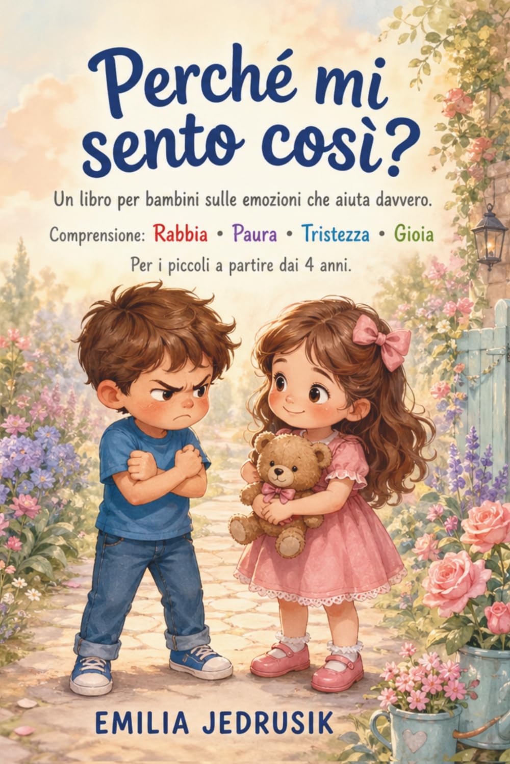 Perché mi sento così? - Un libro per bambini sulle emozioni che aiuta davvero.: Comprensione: Rabbia • Paura • Tristezza • Gioia - Per i piccoli a partire dai 4 anni.