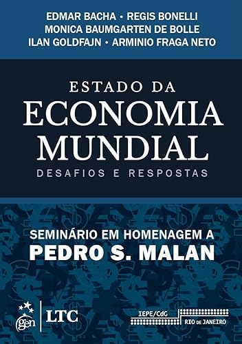Estado da economia mundial - Desafios e respostas - Seminário em homenagem a Pedro Malan: Desafios e Respostas - Seminário em Homenagem a Pedro S. Malan