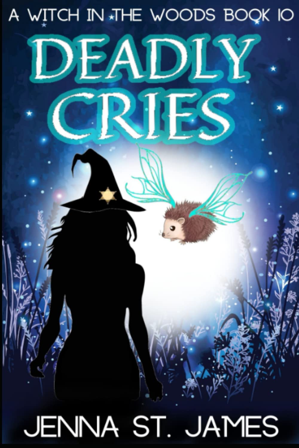 Deadly Cries: A Paranormal Cozy Mystery: 10 (A Witch in the Woods)