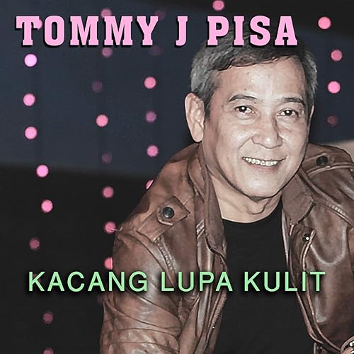 Kacang Lupa Kulit By Tommy J Pisa On Amazon Music Amazon Com