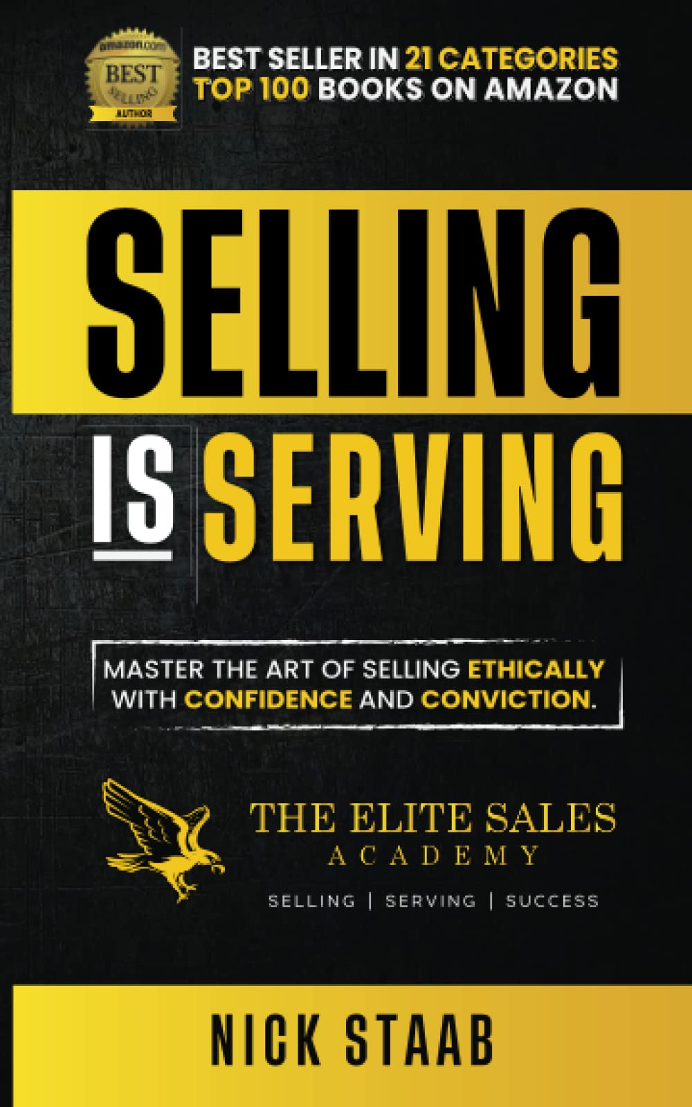 SELLING IS SERVING: Master The Art Of Selling Ethically With Confidence And Conviction