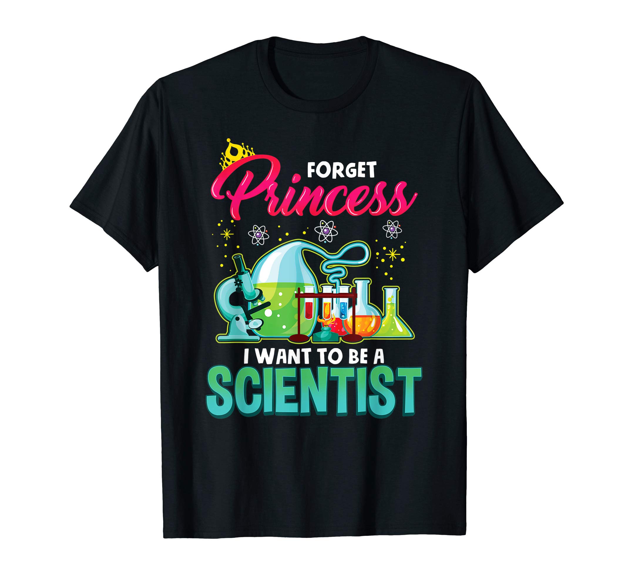 Forget Princess I Want To Be A Scientist ShirtsScience Shirt Forget Princess I Want To Be A Scientist Gift T-ShirtOEKO-TEX STANDARD 100