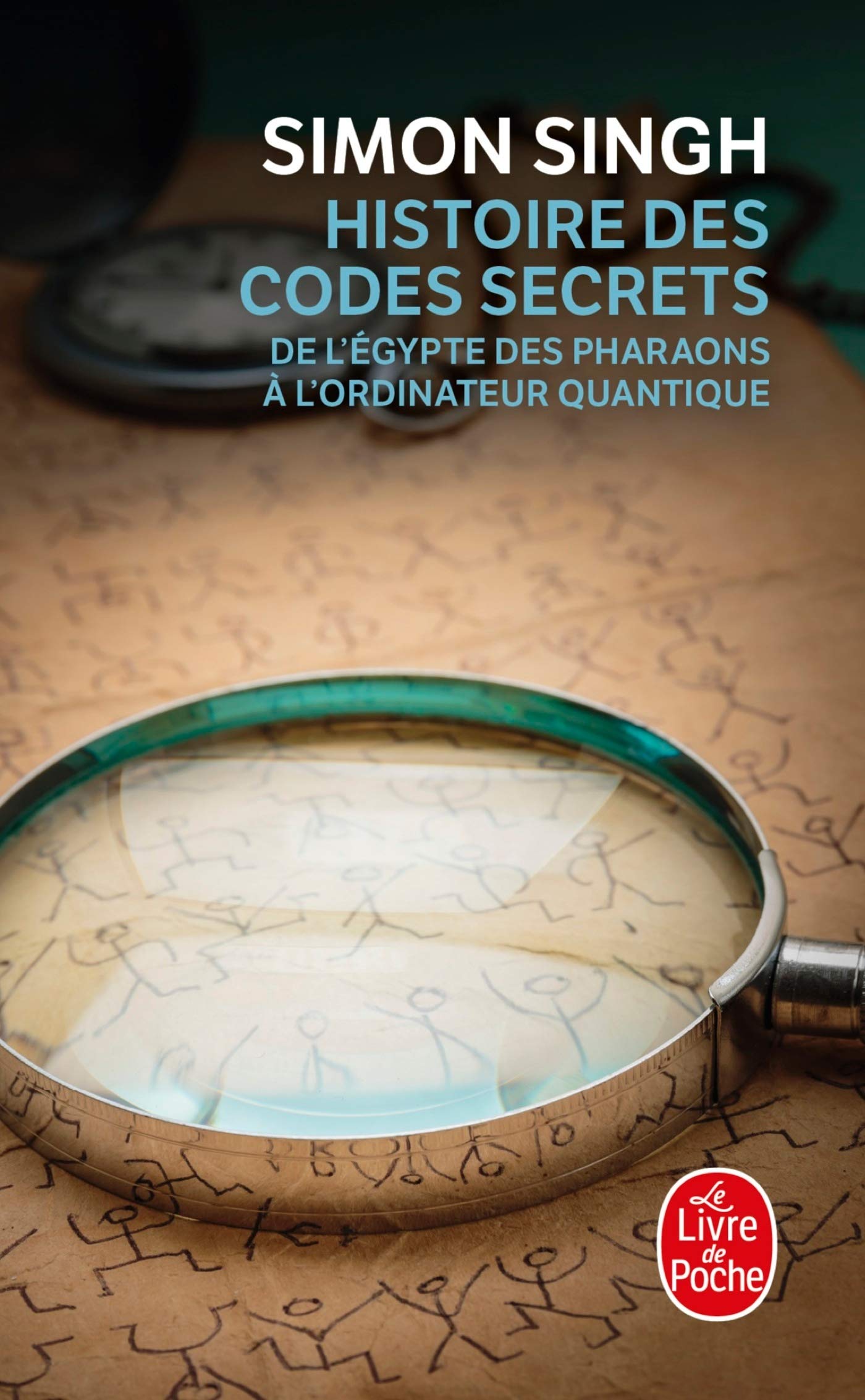 Histoire Des Codes Secrets: De l'Egypte des Pharaons à l'ordinateur quantique (Le Livre de Poche)