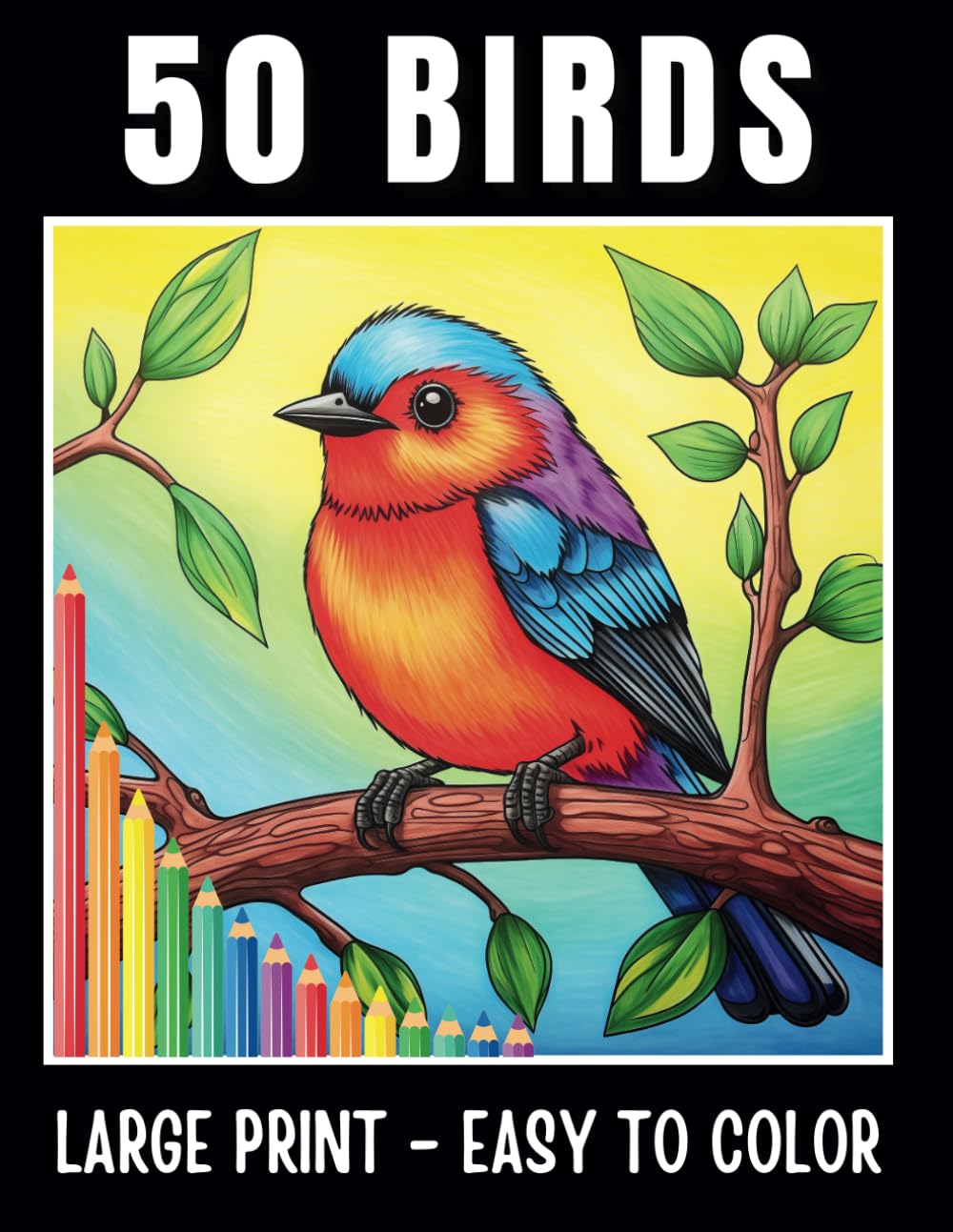 50 BIRDS Large Print Coloring Book: Bold Lines and Easy to Color Pretty Bird Illustrations - Garden Birds, Owls, Hawks, Waterfowl, Parrots and More...