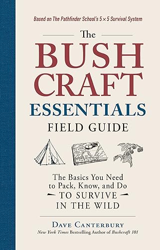 The Bushcraft Essentials Field Guide: The Basics You Need to Pack, Know, and Do to Survive in the Wild (Bushcraft Survival Skills Series)