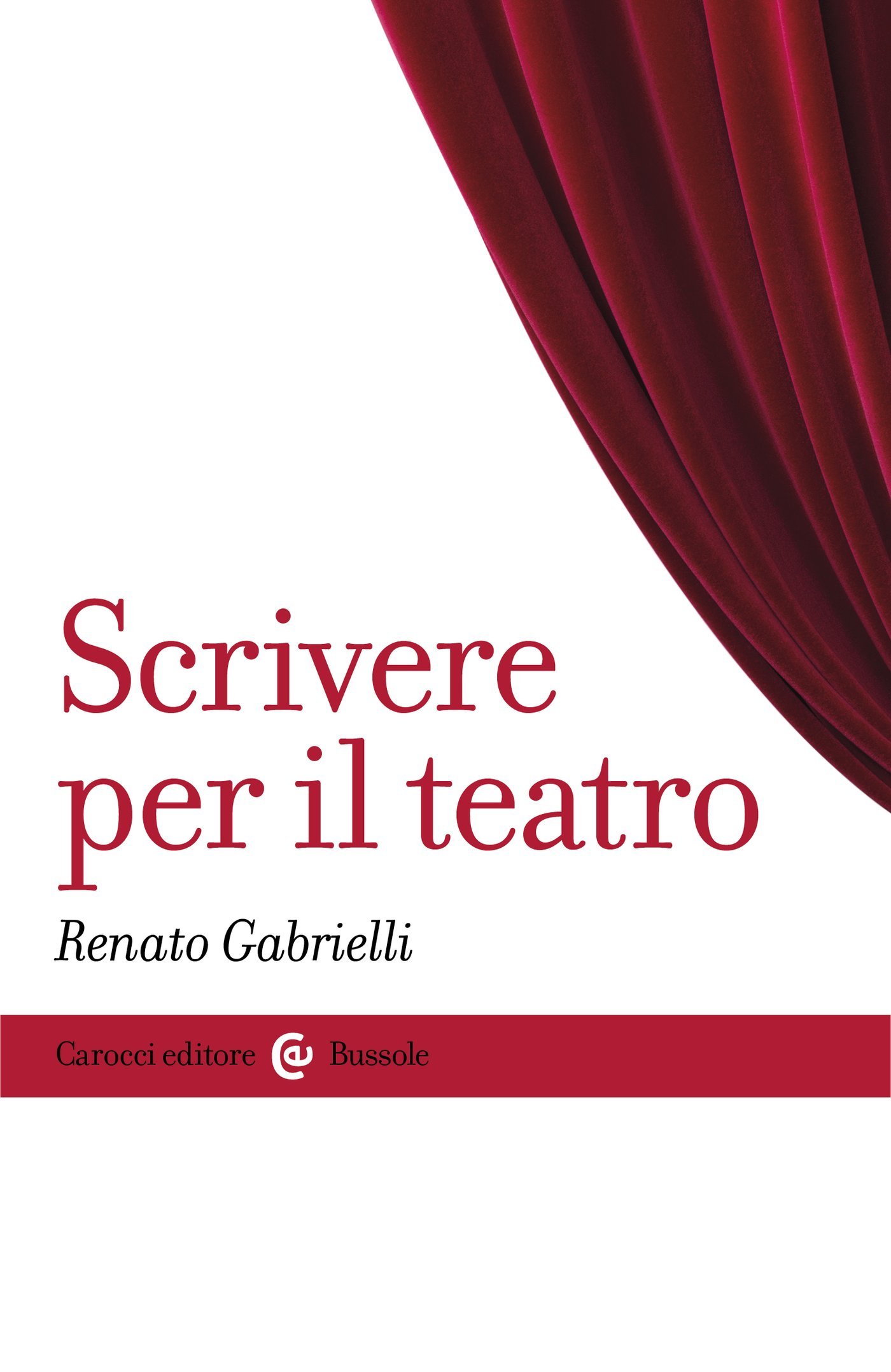 Scrivere per il teatro (Le bussole Vol. 507)