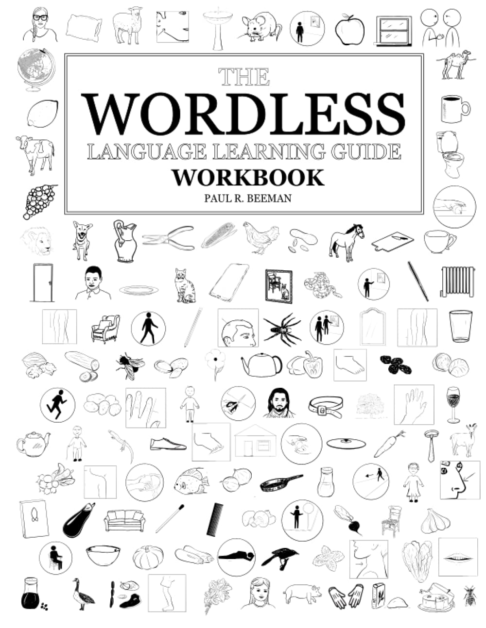 The Wordless Language Learning Guide Workbook: An image based approach to learning language. (Early Literacy Tools)