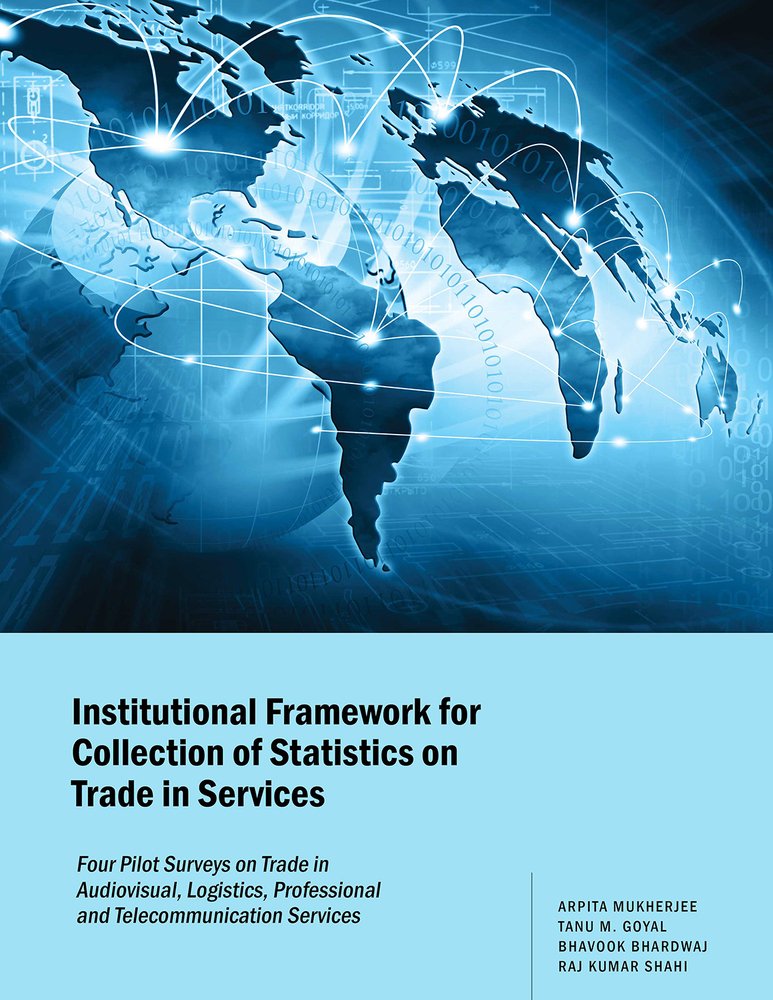 Institutional Framework for Collection of Statistics on Trade in Services: Four Pilot Surveys on Trade in Audiovisual, Logistics, Professional and Telecommunication Services