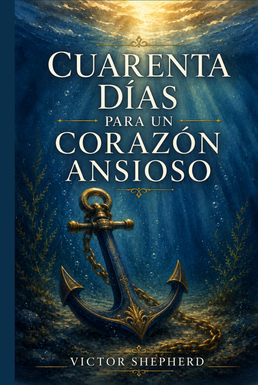 Cuarenta Días para un Corazón Ansioso: Escrituras para el Alma que No Encuentra Paz