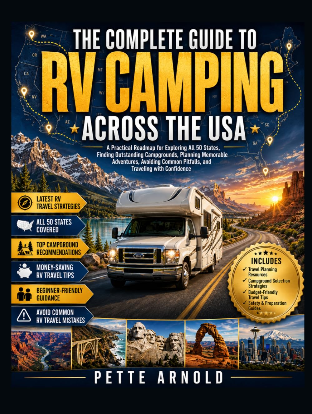 The Complete Guide to RV Camping Across the USA: A Practical Roadmap for Beginners and experts to Explore All 50 States, Finding Outstanding ... Pitfalls, and Traveling with Confidence