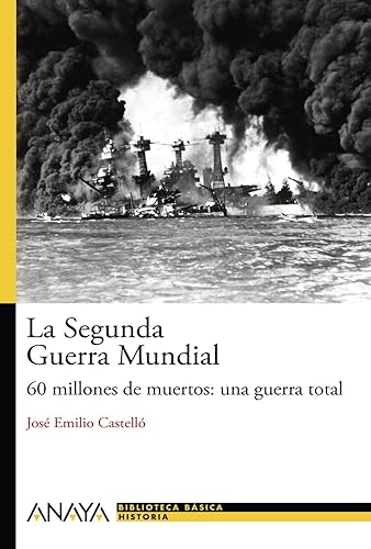 La Segunda Guerra Mundial: 60 millones de muertos: una guerra total (HISTORIA Y LITERATURA - Nueva Biblioteca Básica de Historia)