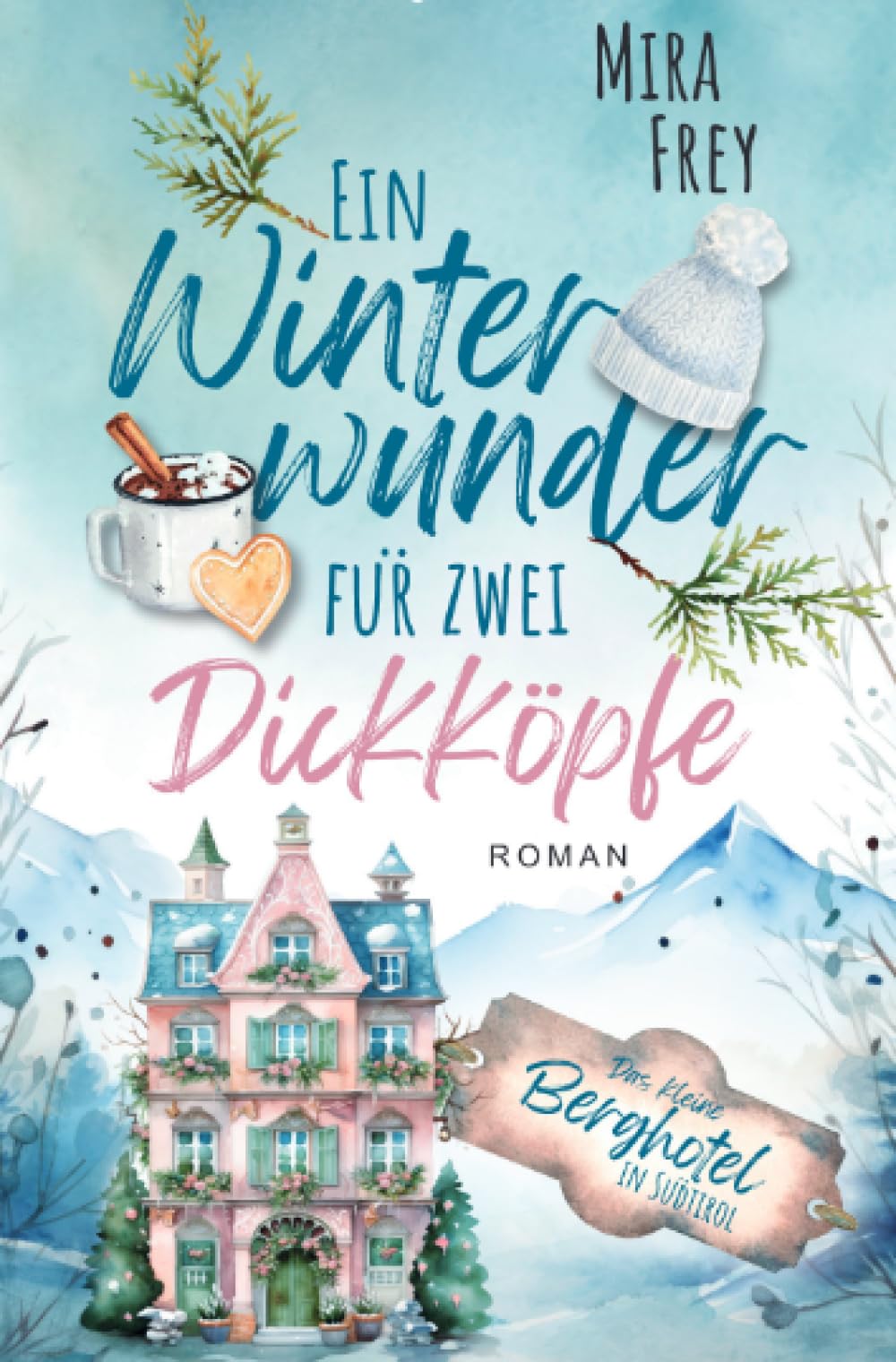 Ein Winterwunder für zwei Dickköpfe: Ein wundervoller Liebesroman – nicht nur zur Weihnachtszeit