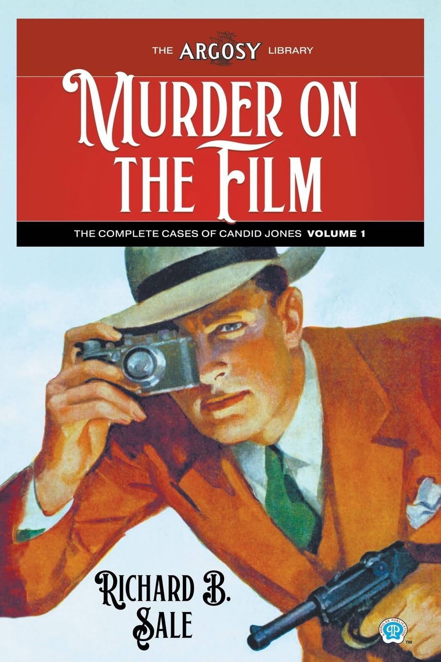 Murder on the Film: The Complete Cases of Candid Jones, Volume 1: 180 (Argosy Library)