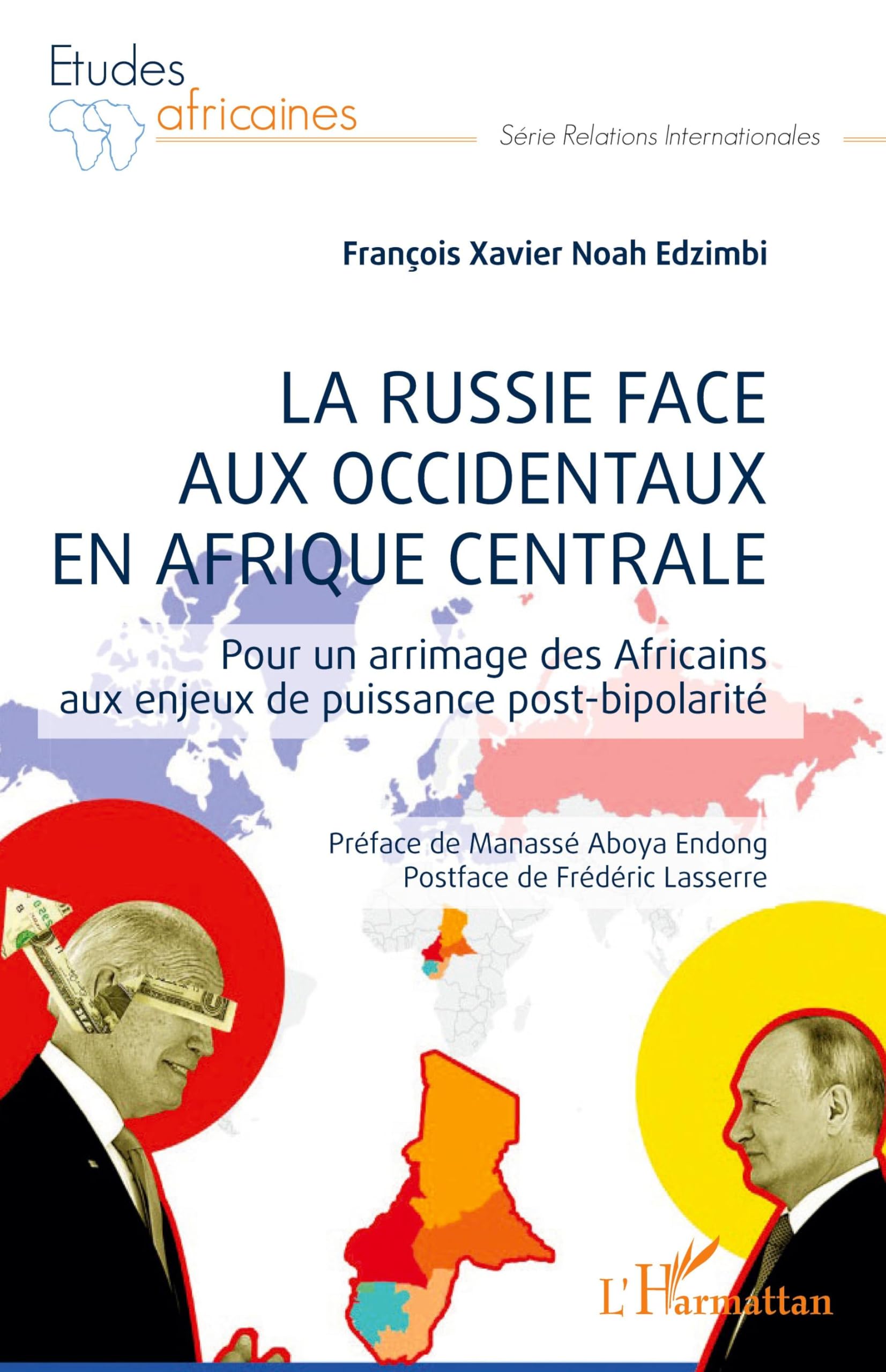 La Russie face aux occidentaux en Afrique centrale: Pour un arrimage des Africains aux enjeux de puissance post-bipolarité (Études Africaines)