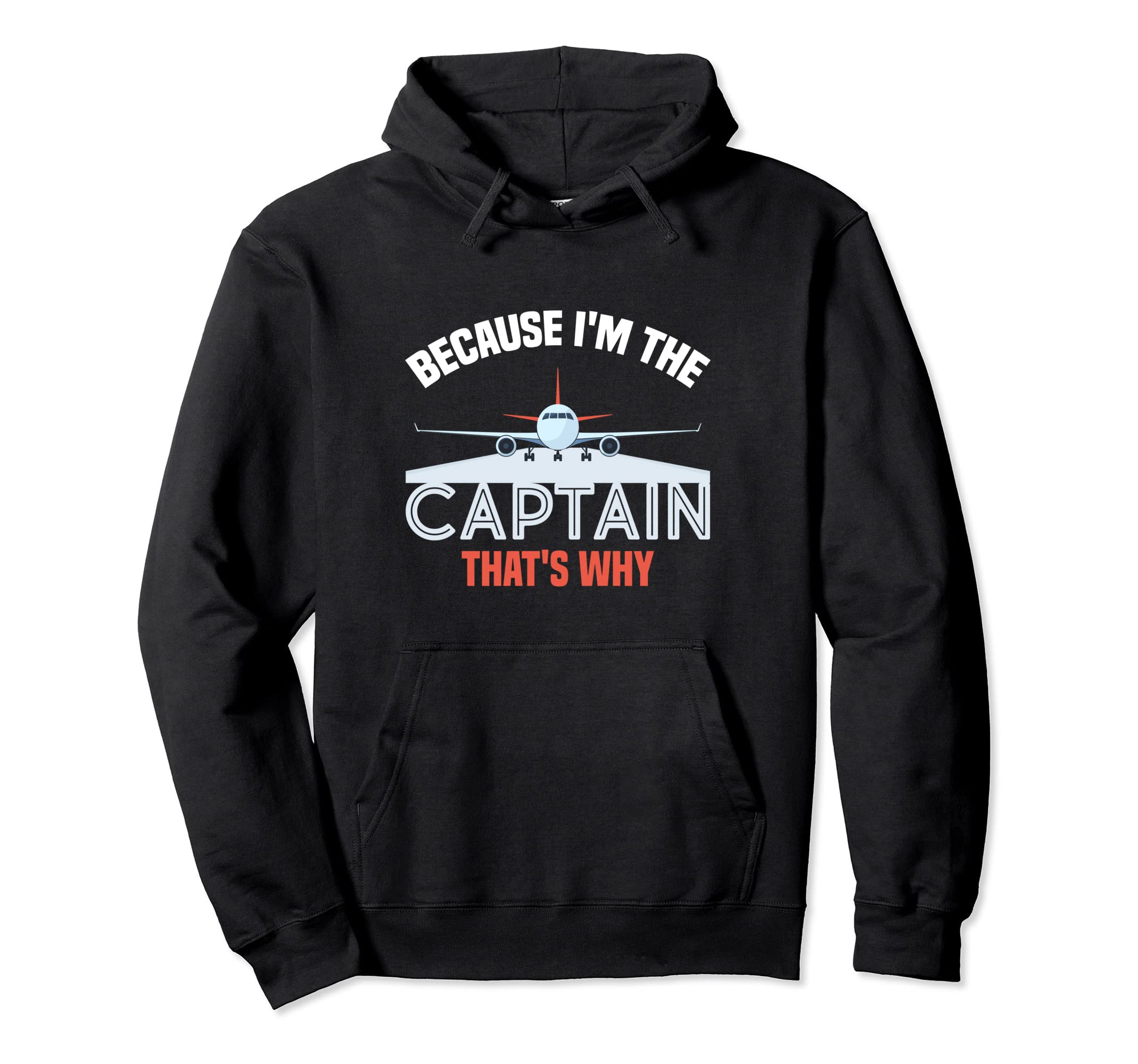 Because I'm The Captain That's WhyFor A Cargo Pilot Pullover Hoodie