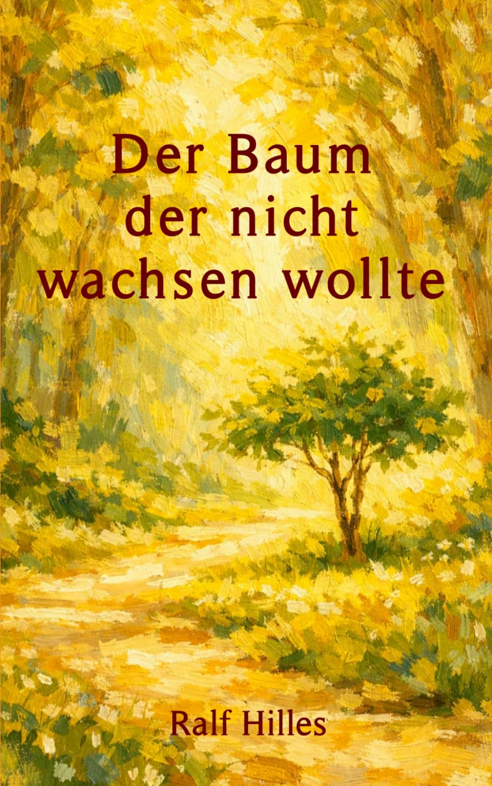 Der Baum, der nicht wachsen wollte: Vom Mut im eigenen Tempo zu leben