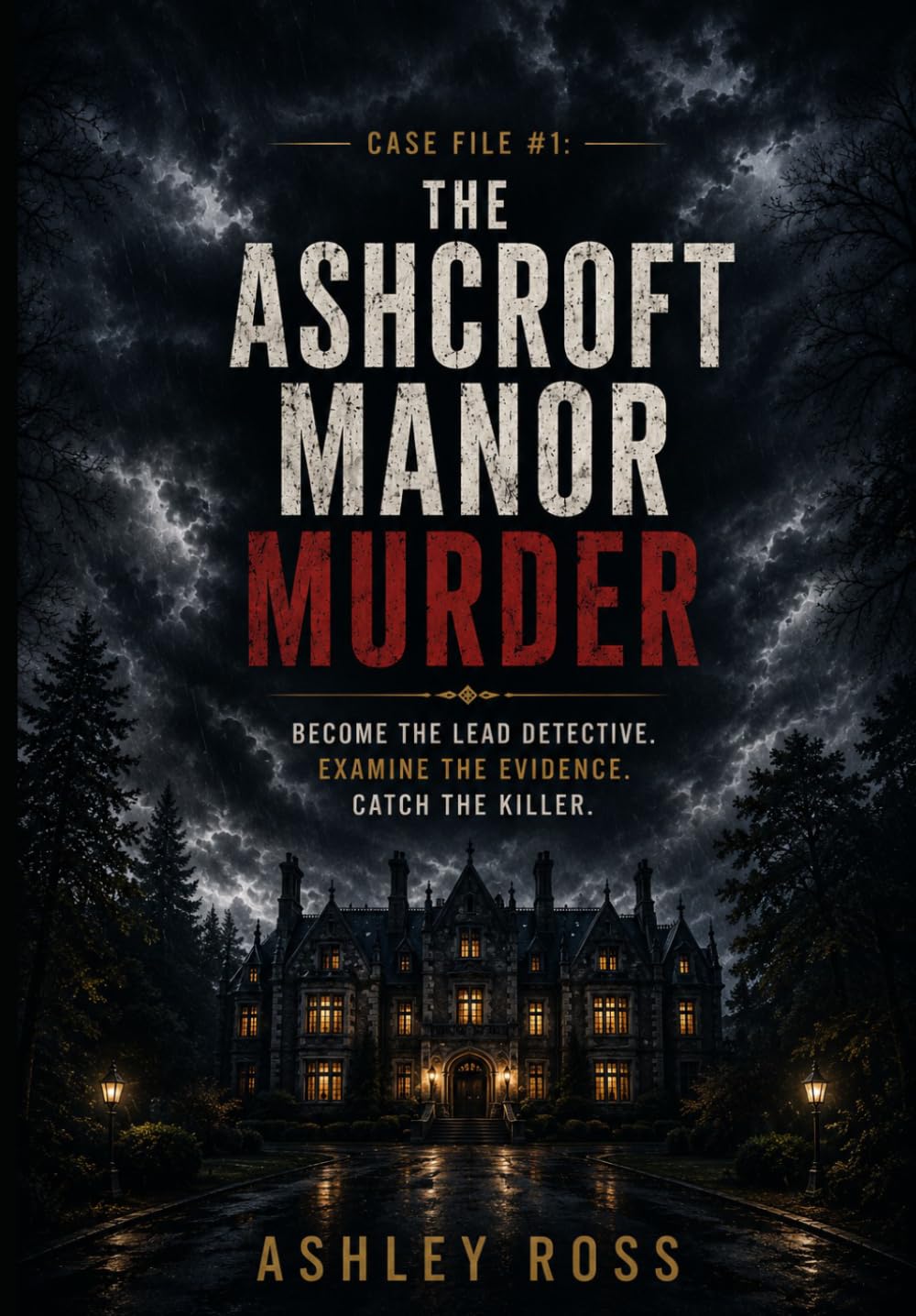 THE ASHCROFT MANOR MURDER: Become the Lead Detective. Examine the Evidence. Catch the Killer.