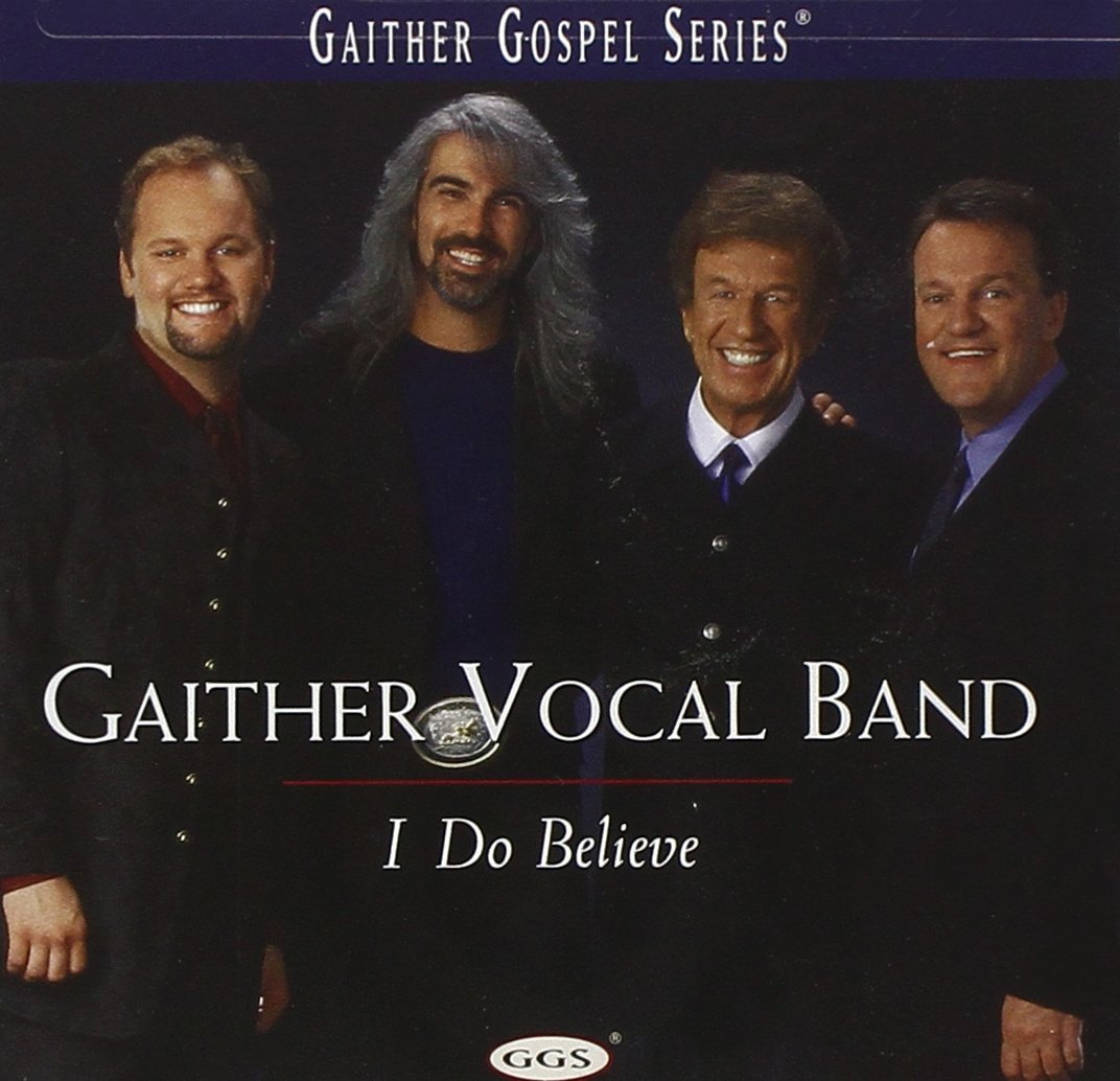 I Do Believe [Audio CD] GAITHER VOCAL BAND