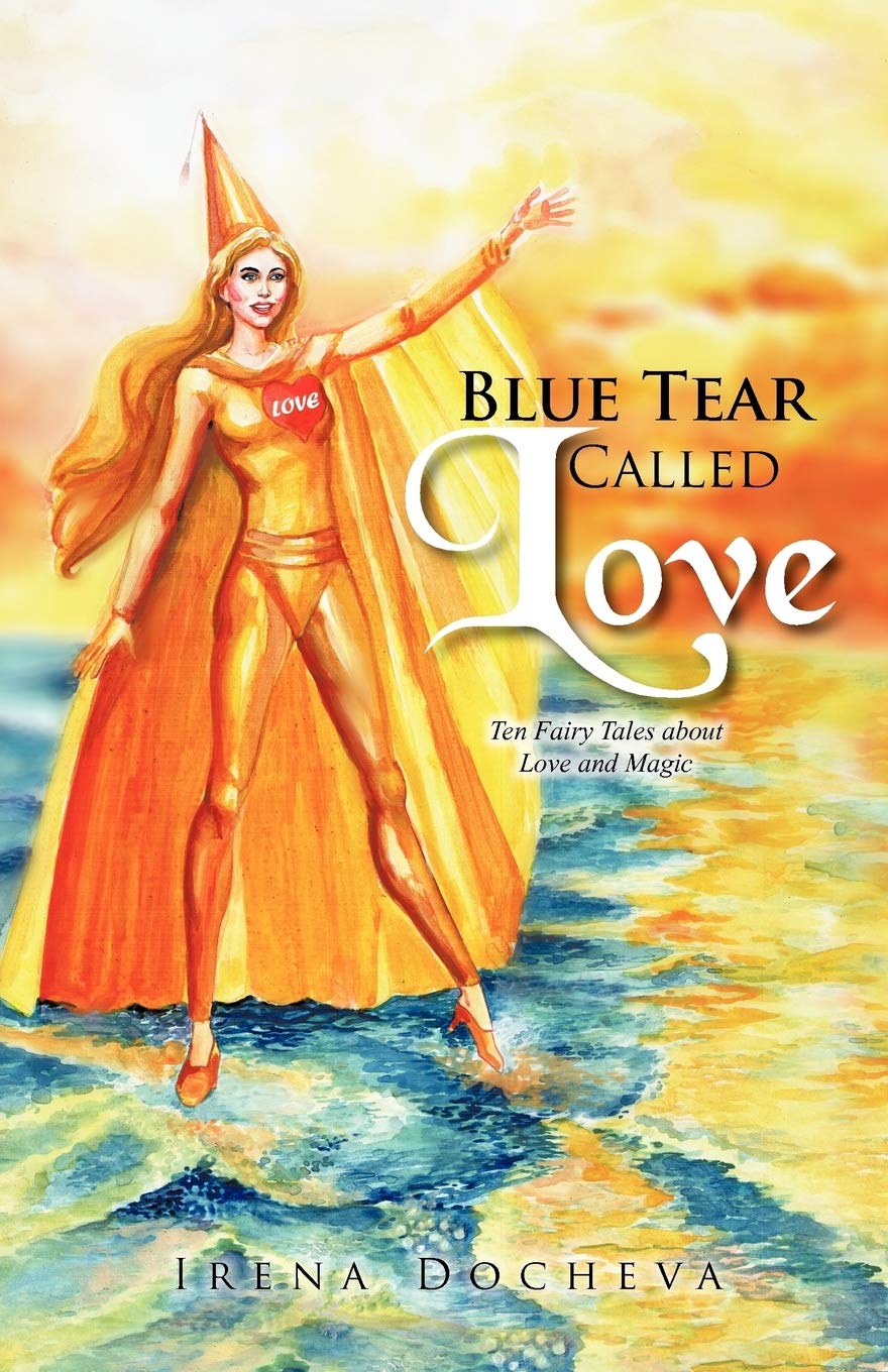 Blue Tear Called Love: Ten Fairy Tales About Love And Magic