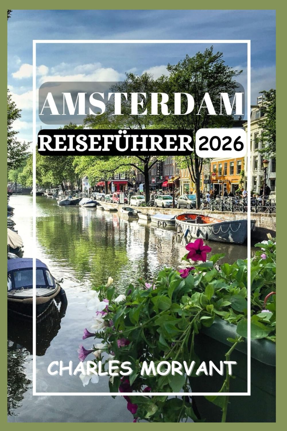 AMSTERDAM REISEFÜHRER 2026: Erkunden Sie Kanäle, Kulinarik, Kultur und Nachtleben mit Zuversicht