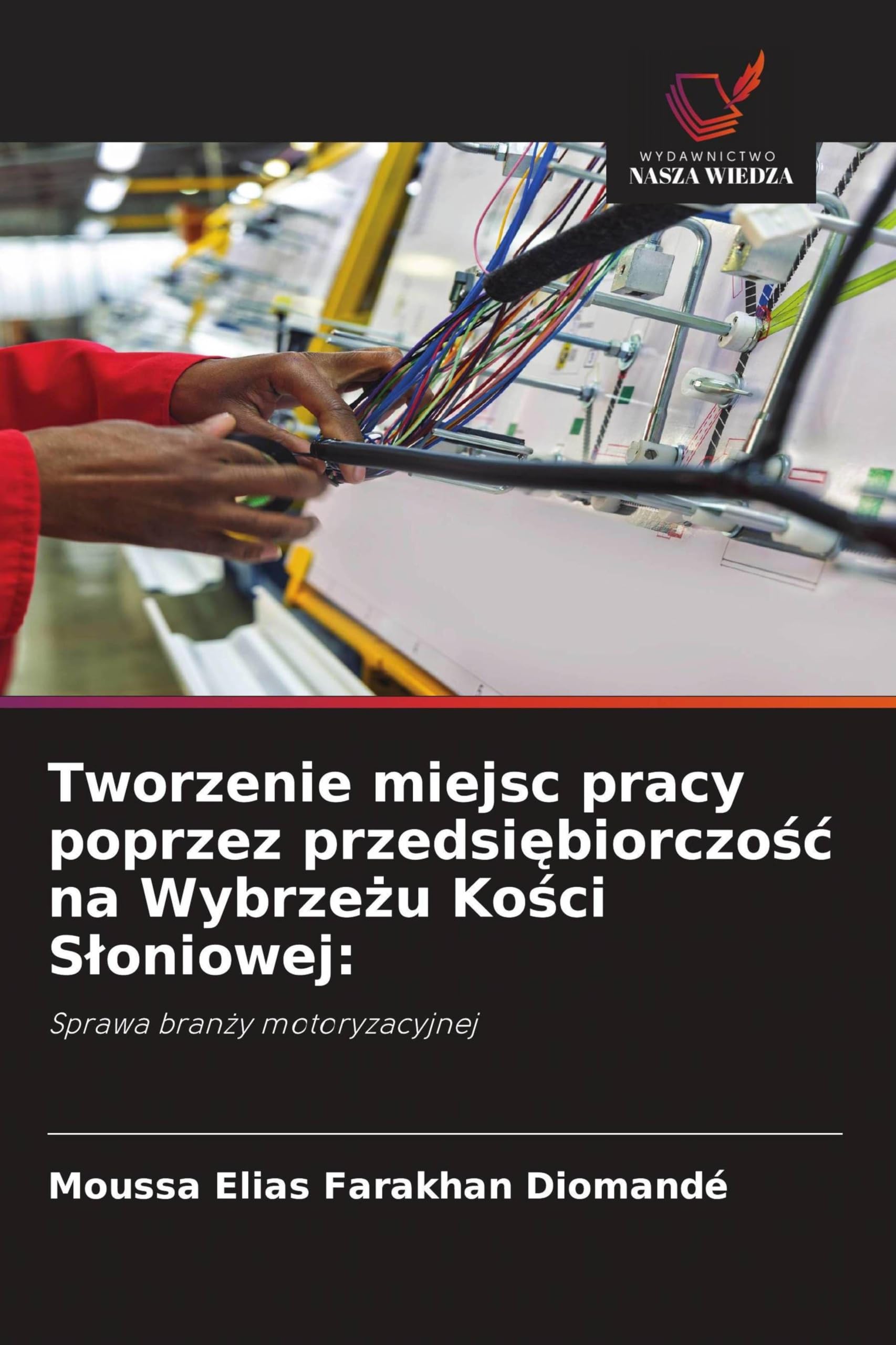 Tworzenie miejsc pracy poprzez przedsiębiorczośc na Wybrzeżu Kości Sloniowej: Sprawa bran¿y motoryzacyjnej
