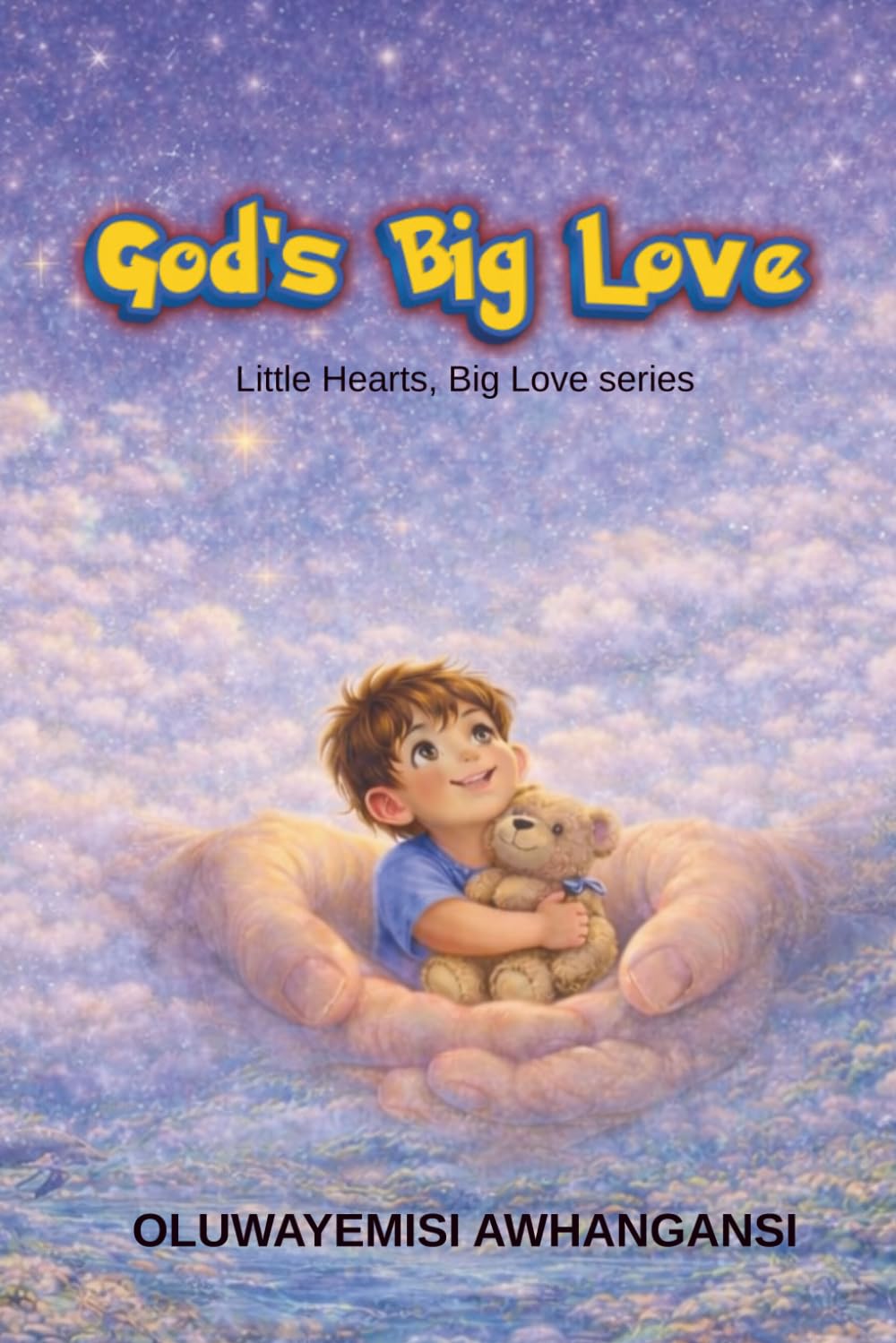 God's Big Love: A Gentle Christian Picture Book for Toddlers (Little Hearts, Big love)