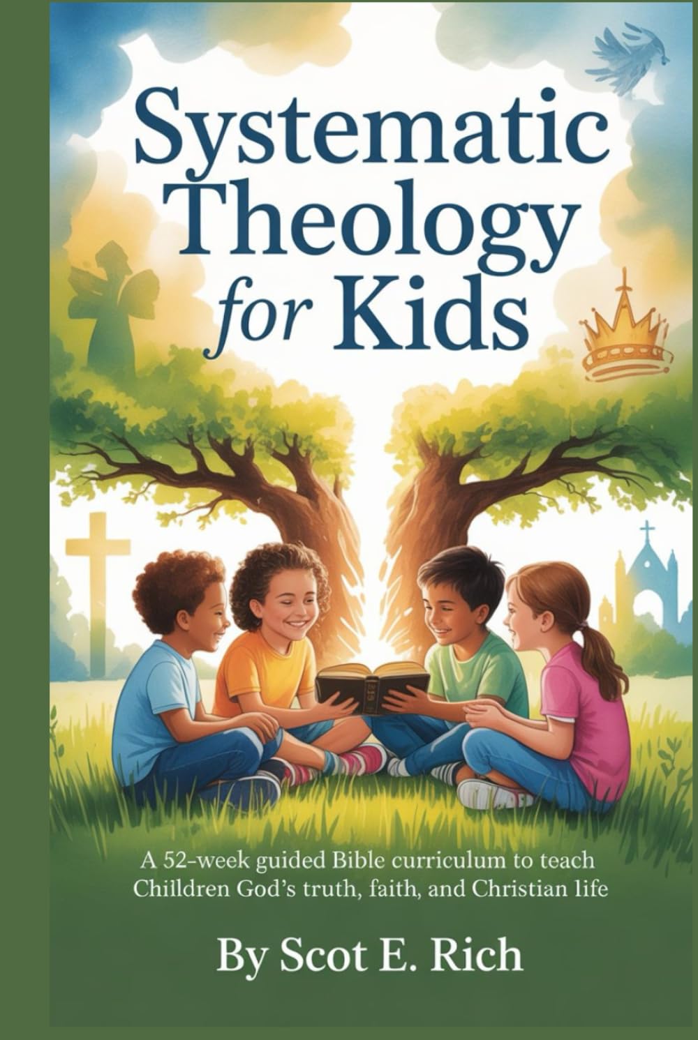 Systematic Theology for Kids: A 52-Week Guided Bible Curriculum to Teach Children God’s Truth, Faith, and Christian Life