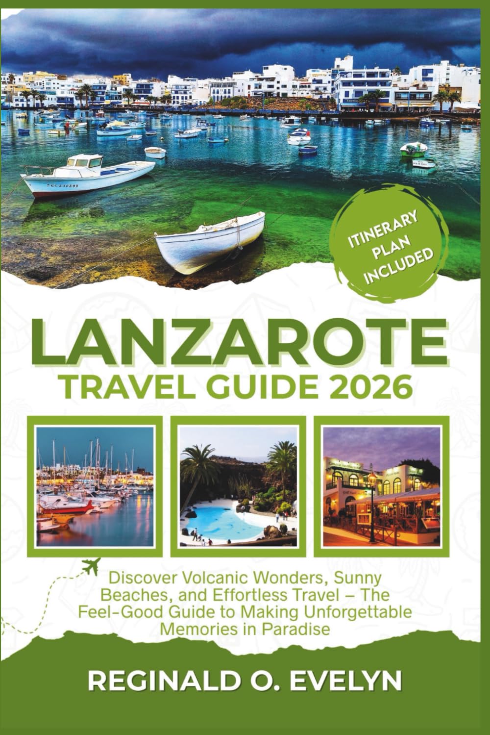 Lanzarote Travel Guide 2026: Discover Volcanic Wonders, Sunny Beaches, and Effortless Travel – The Feel-Good Guide to Making Unforgettable Memories in Paradise