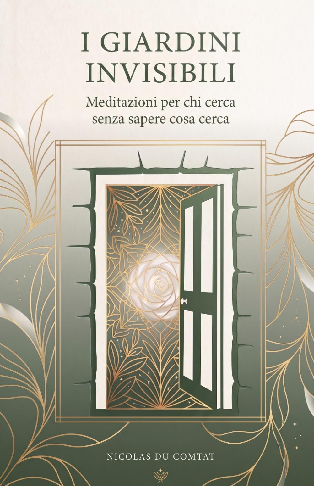 I Giardini Invisibili: Meditazioni per chi cerca senza sapere cosa cerca