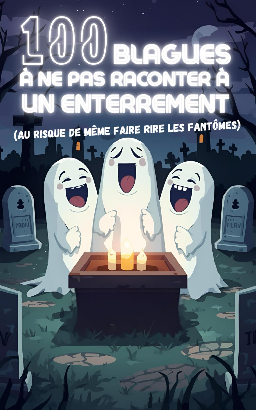 100 blagues à ne pas faire à un enterrement : Le livre d’humour noir et absurde pour rire (un peu) des situations les plus gênantes – Un recueil de ... goût à ne surtout pas tenter le jour J
