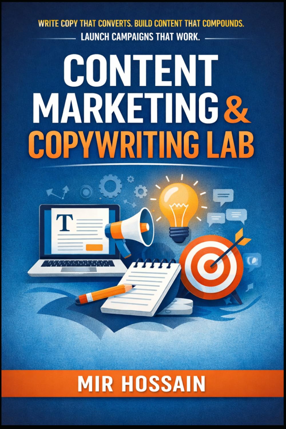 Content Marketing & Copywriting Lab: Write Copy That Converts. Build Content That Compounds. Launch Campaigns That Work.