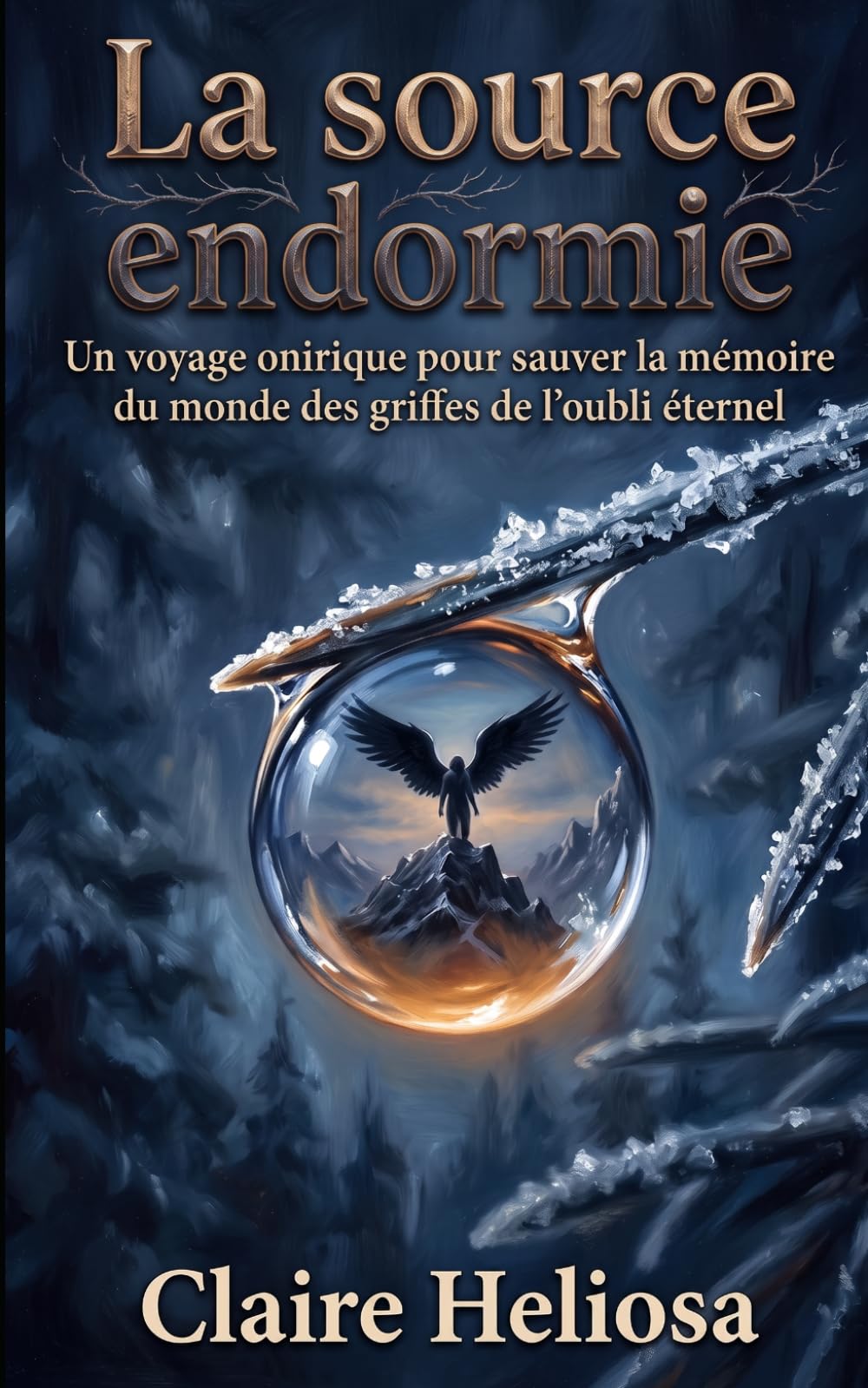 La source endormie: Un voyage onirique pour sauver la mémoire du monde des griffes de l'oubli éternel