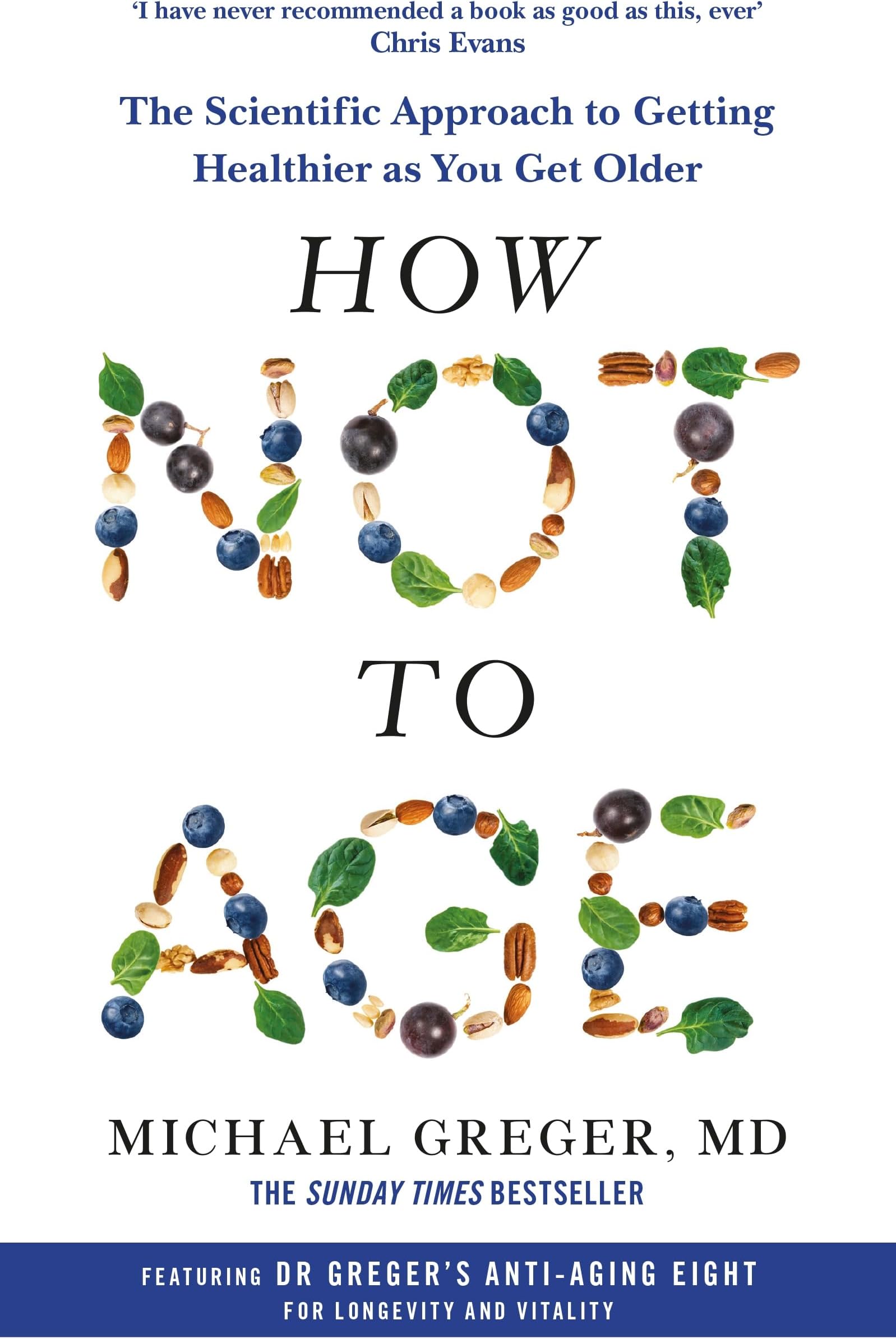 How Not to Age: The Scientific Approach to Getting Healthier as You Get Older