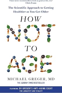 How Not to Age: The Scientific Approach to Getting Healthier as You Get Older