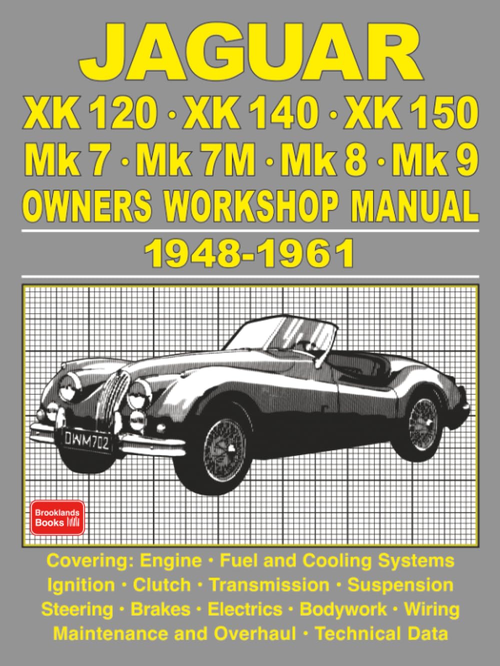 JAGUAR XK120 • XK140 • XK150 • Mk 7 • Mk 7M • Mk 8 • Mk 9 OWNERS WORKSHOP MANUAL 1948-1961